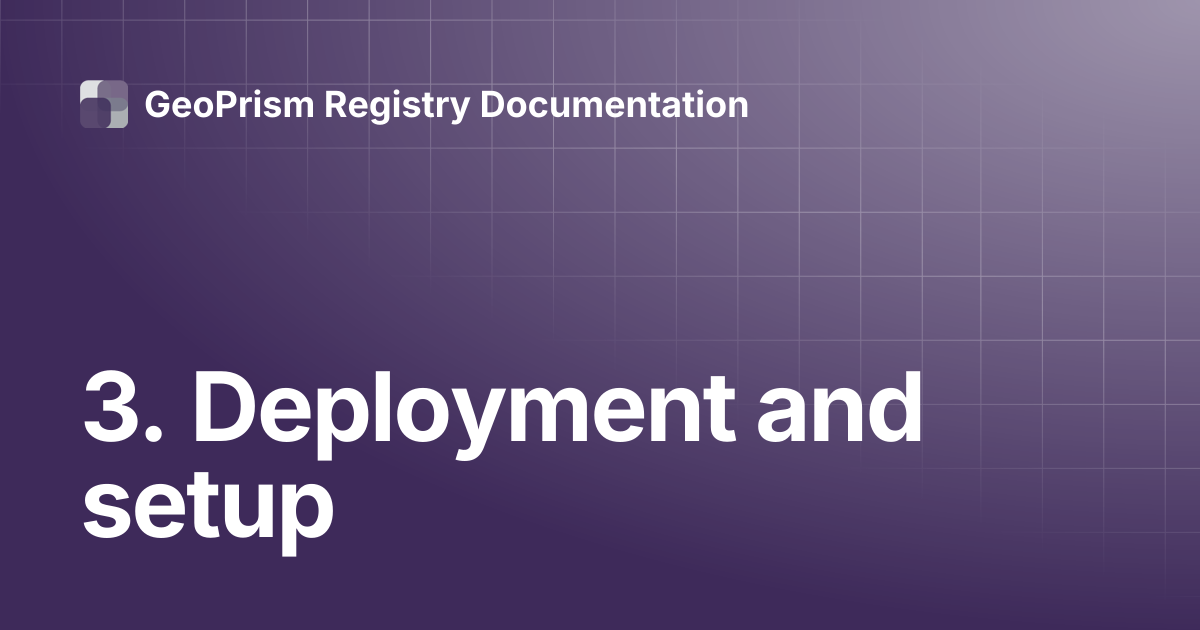 3. Deployment and setup | GeoPrism Registry Documentation