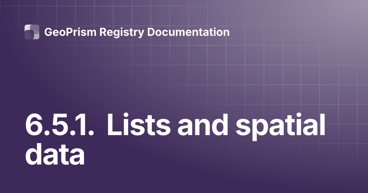 6.5.1. Lists and spatial data | GeoPrism Registry Documentation