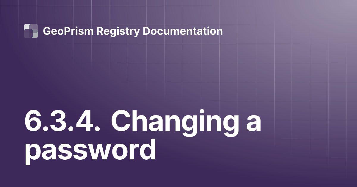 6.3.4. Changing a password | GeoPrism Registry Documentation